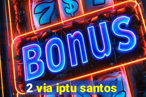 2 via iptu santos